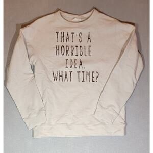 SheShow That's A Horrible Idea What Time Graphic Sweatshirt Small Khaki